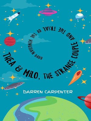 cover image of Thea and Milo, the Strange Couple and the Trial of the Venusian Baby